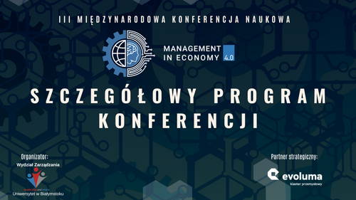 Szczegółowy program III Międzynarodowej Konferencji Naukowej „Zarządzanie w Gospodarce 4.0” jest już dostępny!