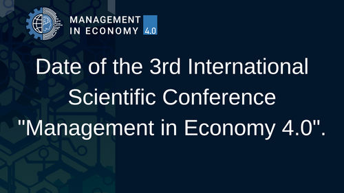 Date of the 3rd International Scientific Conference "Management in Economy 4.0".